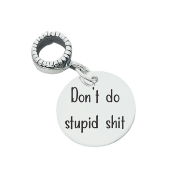 Don't Do Stupid Shit Personalized Charm Bead - Pandora Compatible